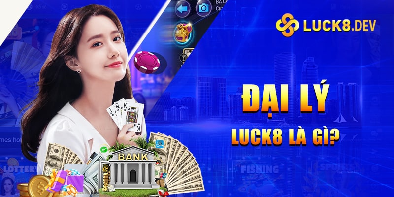 Đại lý Luck8 - Hướng dẫn đăng ký đơn giản, nhanh chóng 1 dai ly luck8 1