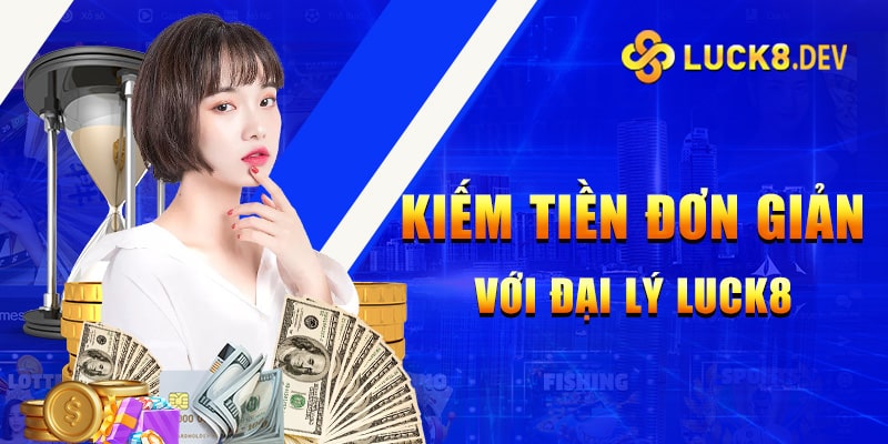 Đại lý Luck8 - Hướng dẫn đăng ký đơn giản, nhanh chóng 2 dai ly luck8 2