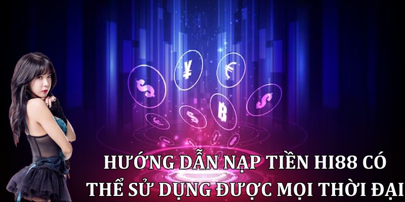 2 cách nạp tiền Hi88 dễ chưa từng có áp dụng mọi thời đại 3 word image 11958 3