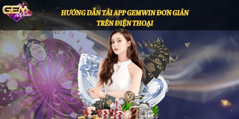 huong dan tai app gemwin don gian tren dien thoai